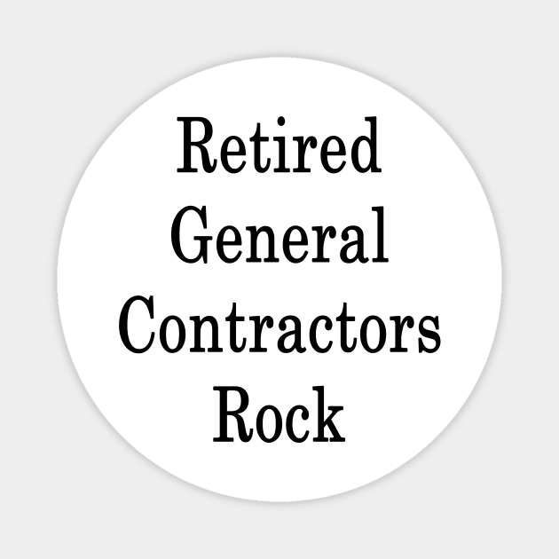 Retired General Contractors Rock Magnet by supernova23